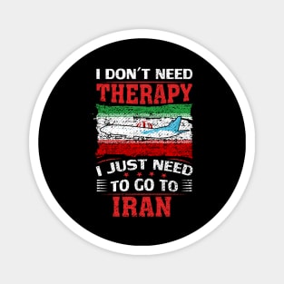 I Don't Need Therapy I Just Need To Go To Iran Magnet